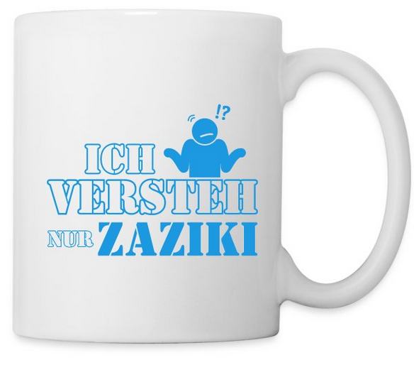 Ich verstehe nur Zaziki Tasse weiß