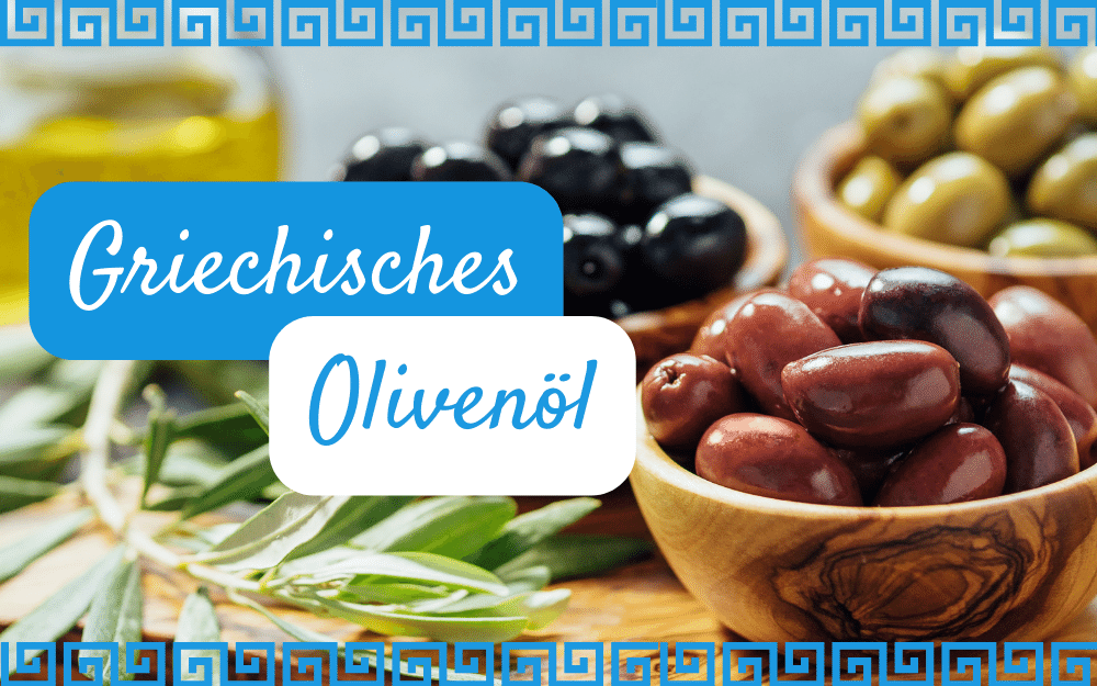 Griechisches Olivenöl und Oliven aus Griechenland