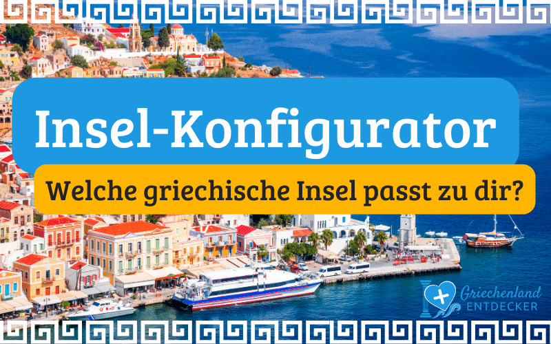 Insel-Konfigurator - Welche griechische Insel passt zu dir?